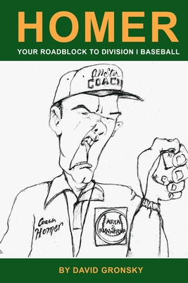 Homer: Your Roadblock to Division 1 Baseball - Gronsky, David