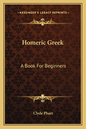 Homeric Greek: A Book For Beginners