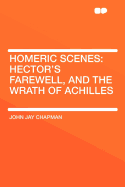 Homeric Scenes: Hector's Farewell, and the Wrath of Achilles