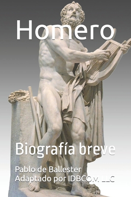 Homero: Biograf?a breve - Cruz Revueltas, Jos? Ren? (Editor), and Adaptado Por Idbcom LLC, Pablo de Balles