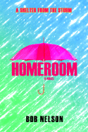 Homeroom: A Shelter from the Storm - Nelson, Bob, PH.D.