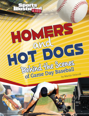 Homers and Hot Dogs: Behind the Scenes of Game Day Baseball - Driscoll, Martin