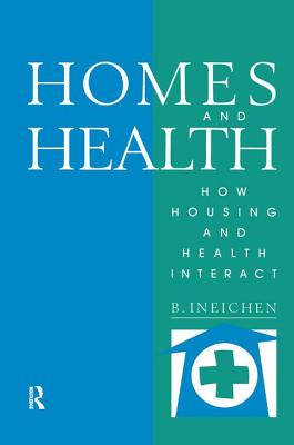 Homes and Health: How Housing and Health Interact - Ineichen, Bernard