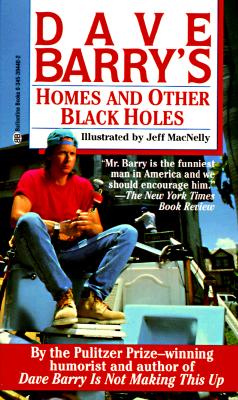 Homes and Other Black Holes - Barry, Dave, Dr.