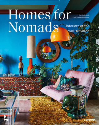 Homes For Nomads: Interiors of the Well-Travelled - Demeulemeester, Thijs, and Verlinde, Jan