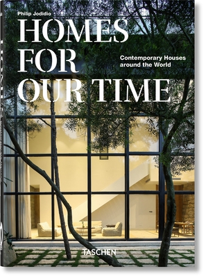 Homes for Our Time. Contemporary Houses Around the World. 40th Ed. - Jodidio, Philip