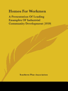 Homes for Workmen; A Presentation of Leading Examples of Industrial Community Development