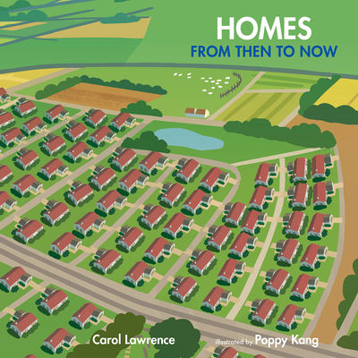 Homes: From Then to Now - Lawrence, Carol