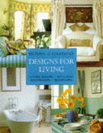 Homes & Gardens Designs for Living: Living Rooms, Kitchens, Bathrooms, Bedrooms - Evans, Amanda, and Lee, Vinny, and Harling, Amanda
