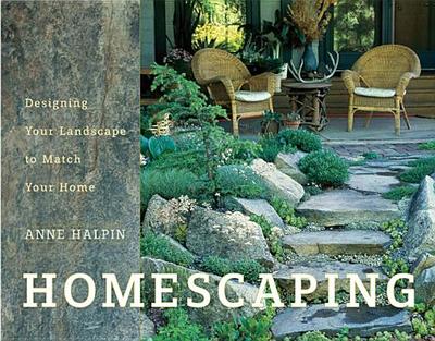 Homescaping: Designing Your Landscape to Match Your Home - Halpin, Anne
