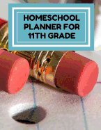 Homeschool Planner for 11th Grade: Planner for One Student - Assignment and Attendance Log Book - High School - Blank - Pencils Background