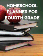 Homeschool Planner for Fourth Grade: Planner for One Student - Assignment and Attendance Log Book - Blank - Apple & Books Background