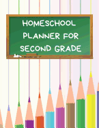 Homeschool Planner for Second Grade: Planner for One Student - Assignment and Attendance Log Book - Blank - Colored Pencils Background