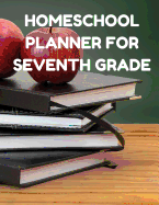 Homeschool Planner for Seventh Grade: Planner for One Student - Assignment and Attendance Log Book - Blank - Books and Apples Background