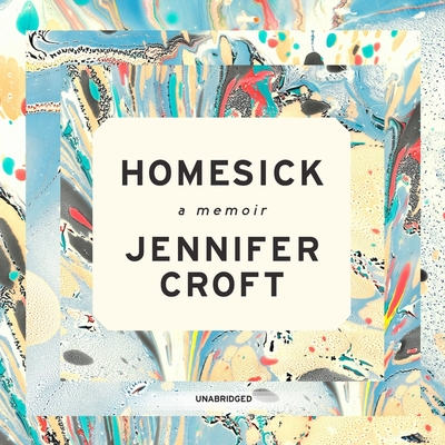 Homesick: A Memoir - Croft, Jennifer (Read by), and Dralyuk, Boris (Read by), and Sutton-Smith, Emily (Read by)