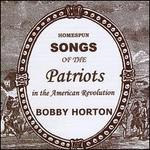 Homespun Songs of the Patriots in the American Revolution