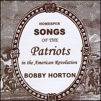 Homespun Songs of the Patriots in the American Revolution - Bobby Horton