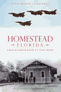 Homestead, Florida: From Railroad Boom to Sonic Boom