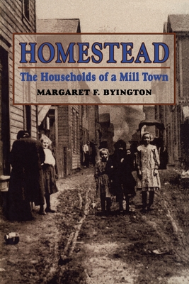 Homestead (Original Edition): The Households of a Mill Town - Byington, Margaret