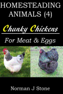 Homesteading Animals (4): Chunky Chickens for Meat and Eggs
