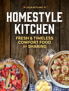 Homestyle Kitchen: Fresh & Timeless Comfort Food for Sharing