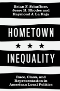 Hometown Inequality: Race, Class, and Representation in American Local Politics