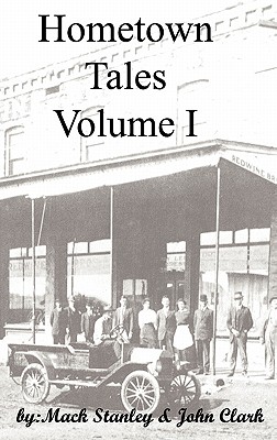 Hometown Tales, Volume I - Stanley, Mack, and Clark, John, IV (Contributions by), and Clark, Kj (Editor)