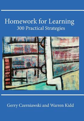 Homework for Learning: 300 Practical Strategies - Czerniawski, Gerry, and Kidd, Warren