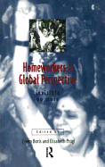 Homeworkers in Global Perspective: Invisible No More