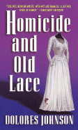 Homicide and Old Lace - Johnson, Dolores M