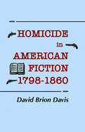 Homicide in American Fiction, 1798-1860: A Study in Social Values