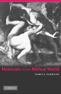 Homicide in the Biblical World - Barmash, Pamela