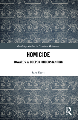 Homicide: Towards a Deeper Understanding - Skott, Sara