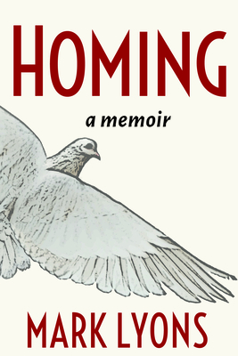 Homing: A Memoir - Lyons, Mark