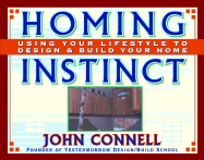 Homing Instinct: Using Your Lifestyle to Design & Build Your Home - Connell, John, MD, Frcp