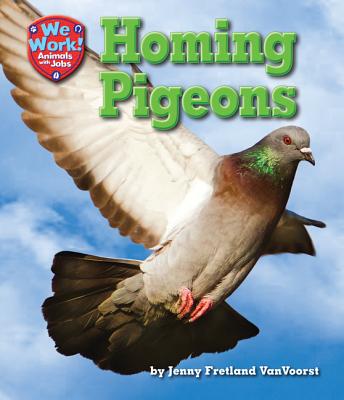 Homing Pigeons - VanVoorst, Jennifer Fretland, and Beaver, Bonnie V, Bs, DVM, MS (Consultant editor)
