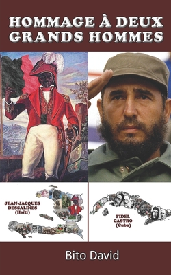 Hommage  Deux Grands Hommes: Jean-Jacques Dessalines et Fidel Castro - David, Bito