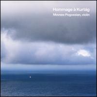 Hommage  Kurtg - Movses Pogossian (violin)