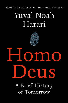 Homo Deus: A Brief History of Tomorrow - Harari, Yuval Noah