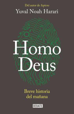 Homo Deus: Breve Historia del Manana - Harari, Yuval Noah, Dr.