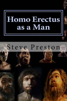 Homo Erectus as a Man - Preston, Steve