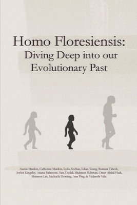 Homo Floresiensis: Diving Deep into our Evolutionary Past - Mardon, Austin, and Mardon, Catherine, and Sochan, Lydia