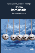 Homo Immortalis: Una Vita (Quasi) Infinita