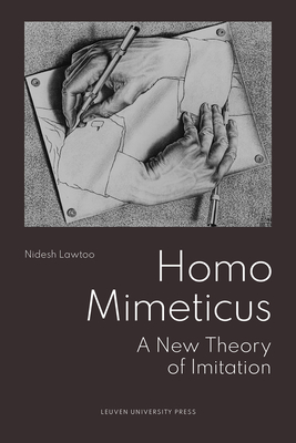 Homo Mimeticus: A New Theory of Imitation - Lawtoo, Nidesh
