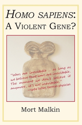 Homo Sapiens: A Violent Gene? - Malkin, Mort