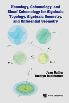 Homology, Cohomology, and Sheaf Cohomology for Algebraic Topology, Algebraic Geometry, and Differential Geometry - Gallier, Jean H, and Quaintance, Jocelyn