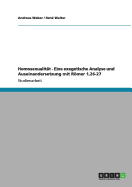 Homosexualit?t - Eine exegetische Analyse und Auseinandersetzung mit Rmer 1,26-27