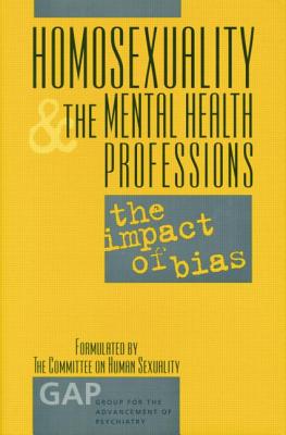 Homosexuality and the Mental Health Professions: The Impact of Bias - Drescher, Jack (Editor)