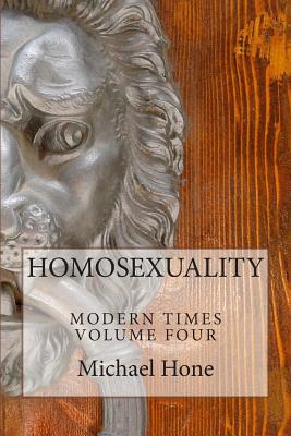 HOMOSEXUALITY Modern Times Volume Four - Hone, Michael