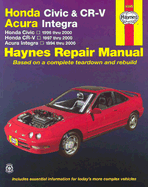 Honda Civic and CR-V Acura Integra Automotive Repair Manual: 1996-2000 - Warren, Larry, and Ahlstrand, Alan, and Haynes, J. H.